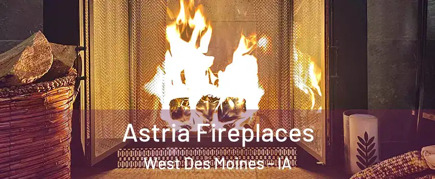  Astria Fireplaces West Des Moines - IA