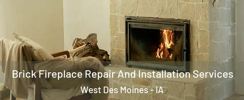  Brick Fireplace Repair And Installation Services West Des Moines - IA