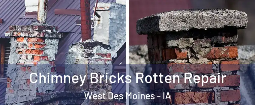  Chimney Bricks Rotten Repair West Des Moines - IA