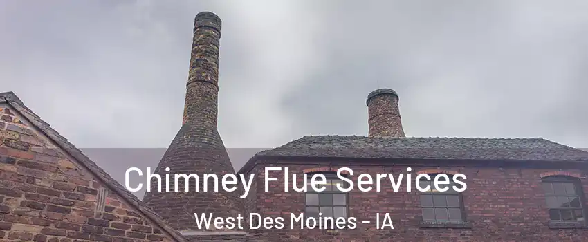  Chimney Flue Services West Des Moines - IA