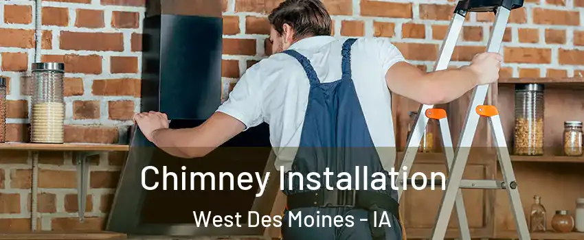  Chimney Installation West Des Moines - IA