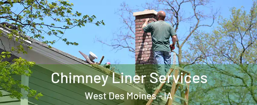  Chimney Liner Services West Des Moines - IA