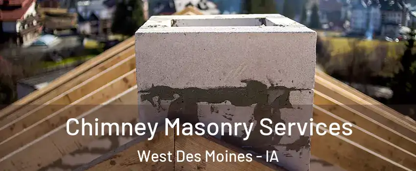  Chimney Masonry Services West Des Moines - IA