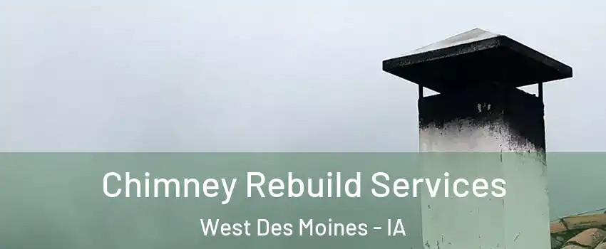  Chimney Rebuild Services West Des Moines - IA