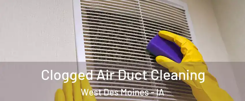  Clogged Air Duct Cleaning West Des Moines - IA