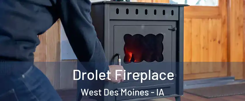  Drolet Fireplace West Des Moines - IA