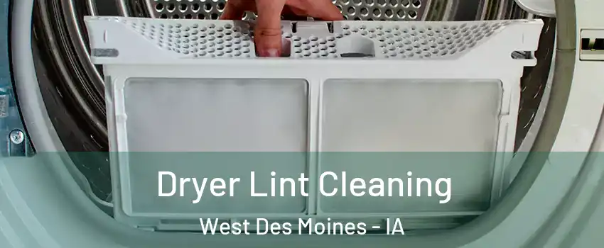  Dryer Lint Cleaning West Des Moines - IA