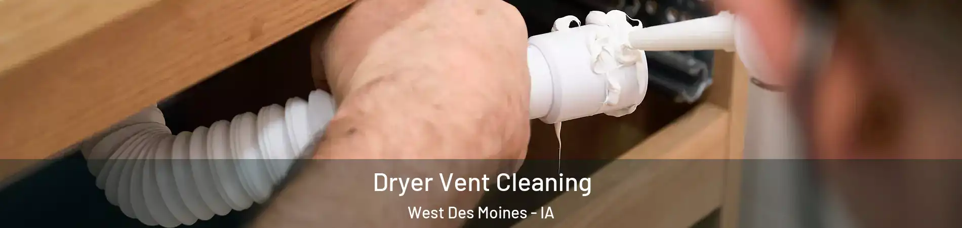  Dryer Vent Cleaning West Des Moines - IA