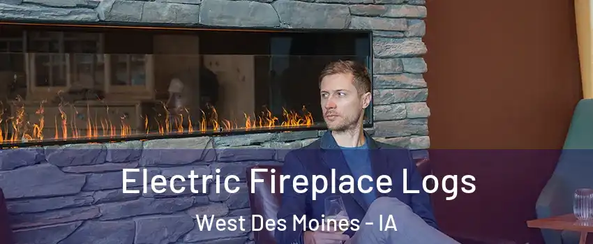  Electric Fireplace Logs West Des Moines - IA
