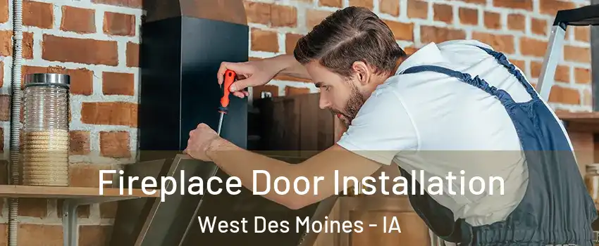  Fireplace Door Installation West Des Moines - IA