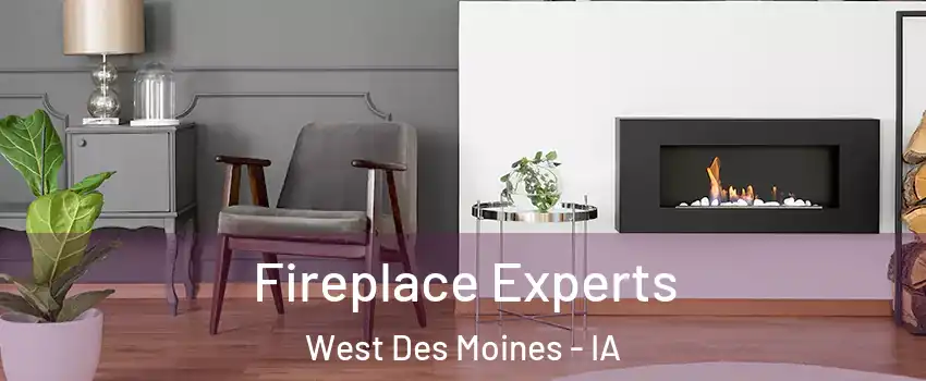  Fireplace Experts West Des Moines - IA
