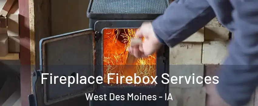  Fireplace Firebox Services West Des Moines - IA