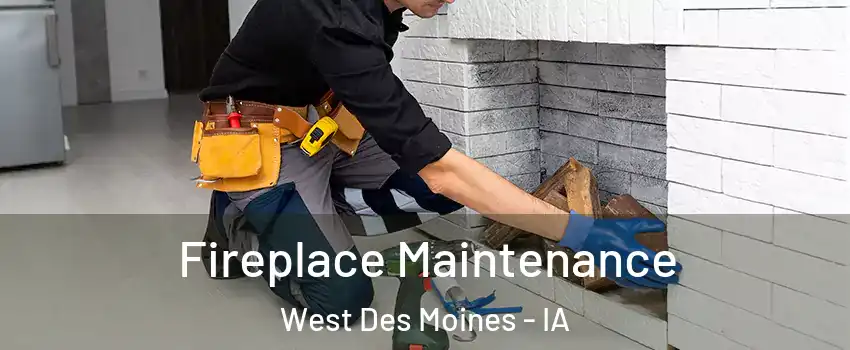  Fireplace Maintenance West Des Moines - IA