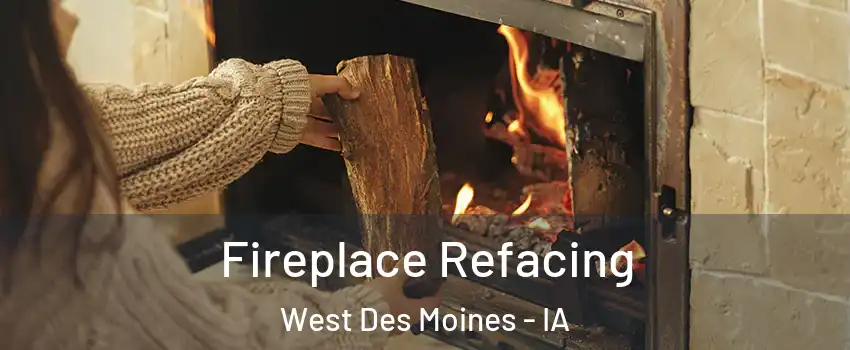  Fireplace Refacing West Des Moines - IA