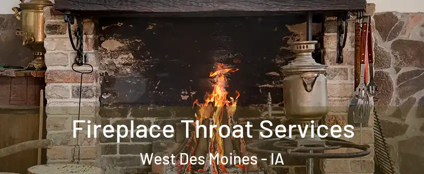  Fireplace Throat Services West Des Moines - IA