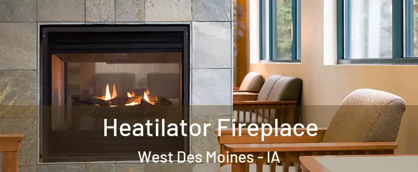  Heatilator Fireplace West Des Moines - IA