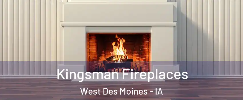  Kingsman Fireplaces West Des Moines - IA