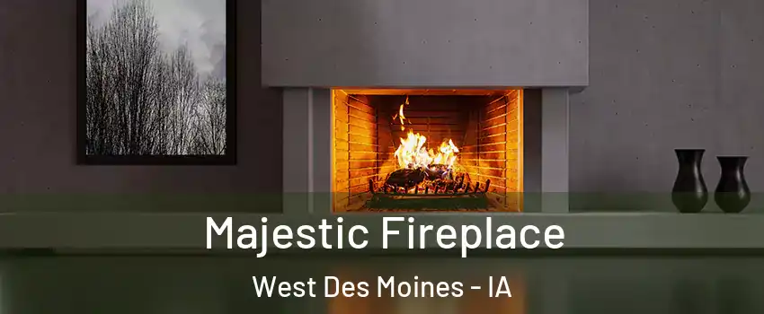  Majestic Fireplace West Des Moines - IA