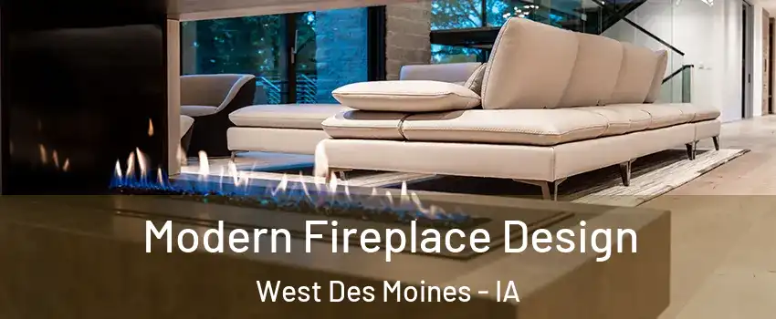  Modern Fireplace Design West Des Moines - IA
