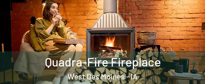  Quadra-Fire Fireplace West Des Moines - IA
