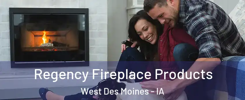  Regency Fireplace Products West Des Moines - IA