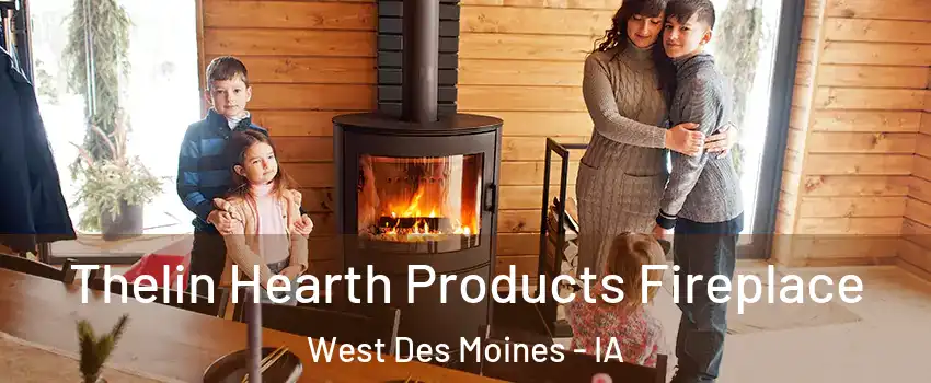  Thelin Hearth Products Fireplace West Des Moines - IA