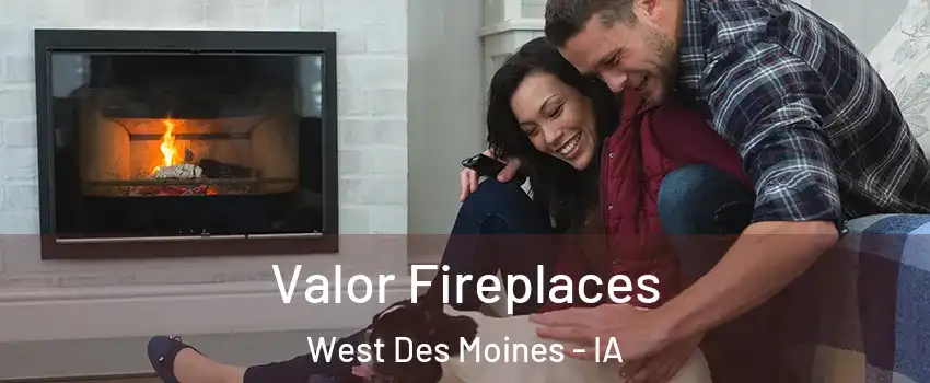  Valor Fireplaces West Des Moines - IA