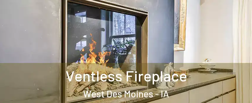 Ventless Fireplace West Des Moines - IA